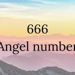 666 Spiritual Meaning: A Deeper Dive into the Angel Number